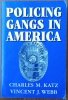 Charles Katz, Vincent Webb • Policing Gangs in America
